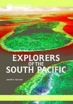Explorers of the South Pacific: A Thousand Years of Exploration, from the Polynesians to Captain Cook and Beyond