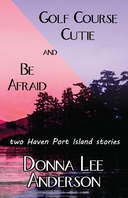 Golf Course Cutie & Be Afraid - Donna Lee Anderson - cover