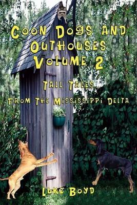 Coon Dogs and Outhouses Volume 2 Tall Tales From The Mississippi Delta - Luke Boyd - cover