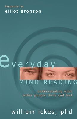 Everyday Mind Reading: Understanding What Other People Think and Feel - William Ickes - cover