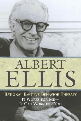 Rational Emotive Behavior Therapy: It Works for Me - It Can Work for You - Albert Ellis - cover