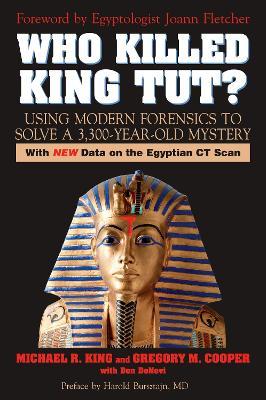 Who Killed King Tut?: Using Modern Forensics to Solve a 3,300-year-old Mystery - Michael R. King,Gregory M. Cooper - cover