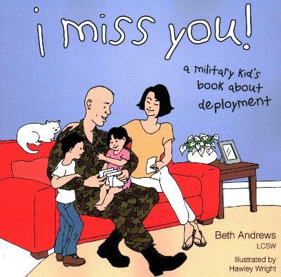 I Miss You!: A Military Kid's Book About Deployment - Beth Andrews - cover