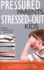 Pressured Parents, Stressed-out Kids: Dealing With Competition While Raising a Successful Child