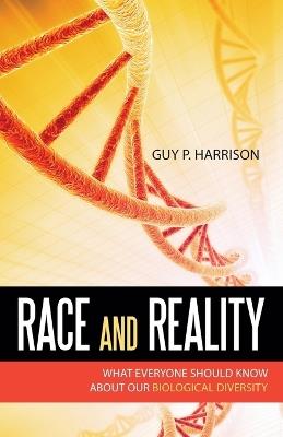 Race and Reality: What Everyone Should Know about Our Biological Diversity - Guy P. Harrison - cover