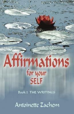 Affirmations for Your Self - Antoinette Zachem - cover