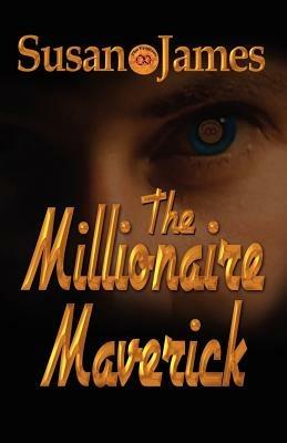 The Millionaire Maverick - Susan James - cover