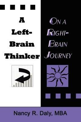 A Left-Brain Thinker on A Right-Brain Journey: New Formulas for Attaining Life-Changing Goals - Nancy, R. Daly MBA - cover