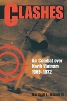 Clashes: Air Combat Over North Vietnam, 1965-1975 - Marshall L. Michel III - cover