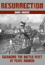 Resurrection: Salvaging the Battle Fleet at Pearl Harbor