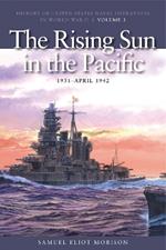 The Rising Sun in the Pacific, 1931 -  April 1943: History of United States Naval Operations in World War II, Volume 3