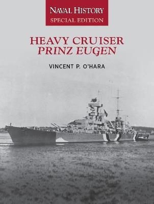 Heavy Cruiser Prinz Eugen: Naval History Special Edition - Vincent O'Hara - cover