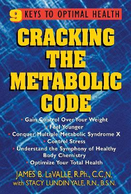Cracking the Metabolic Code: 9 Keys to Optimal Health - Stacy Yale,James B. LaValle - cover