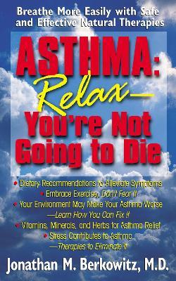 Asthma: Breath More Easily with Safe and Effective Natural Therapies - Jonathan M Berkowitz - cover