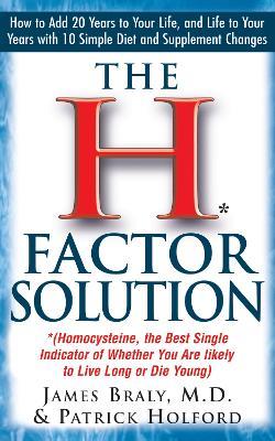 The H-Factor Diet: Homocysteine the Best Single Indicator of Whether You are Likely to Live Long or Die Young - Patrick Holford,James Braly - cover