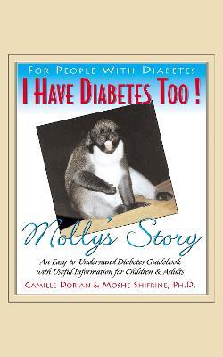 I Have Diabetes Too!: Molly's Story - Camille R. Dorian,Moshe Shifrine - cover