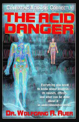 The Acid Danger: Combating Acidosis Correctly - Wolfgang R Auer - cover