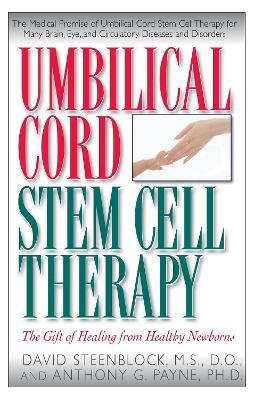 Umbilical Cord Stem Cell Therapy: The Gift of Healing from Healthy Newborns - Anthony Payne,David Steenblock - cover