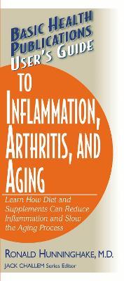 Guide to Inflammation, Arthritis, and Aging Users;S - Ronald Hunningshake - cover