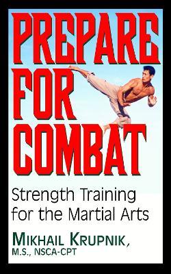 Prepare for Combat: Strength Training for the Martial Arts - Mikhail Krupnik - cover