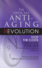 The New Anti-Aging Revolution: Stop the Clock Time is on Your Side