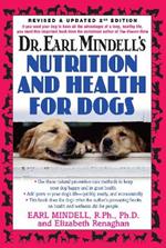 Dr. Earl Mindells Nutrition and Health for Dogs: Revised and Updated 2nd Edition
