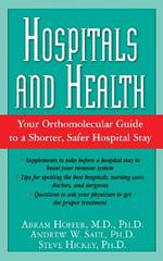 Hospitals and Health: The Orthomolecular Guide to a Shorter, Safer Hospital Stay