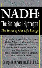 Nadh: the Biological Hydrogen: The Secret of Our Life Energy