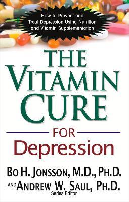 Vitamin Cure for Depression: How to Prevent and Treat Depression Using Nutrition and Vitamin Supplementation - Bo H. Jonsson - cover