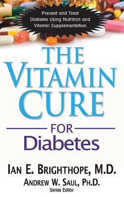 Vitamin Cure for Diabetes: Prevent and Treat Diabetes Using Nutrition and Vitamin Supplementation - Ian E. Brighthope - cover