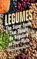 Legumes: The Superfoods That Should be Regulars on Your Plate