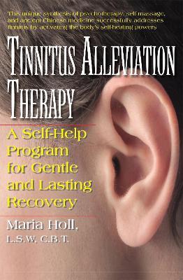 Tinnitus Alleviation Therapy: A Self-Help Program for Gentle and Lasting Recovery - Maria Holl - cover