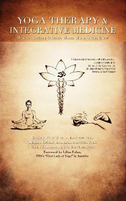 Yoga Therapy and Integrative Medicine: Where Ancient Science Meets Modern Medicine - Larry Payne,Terra Gold,Eden Goldman - cover