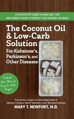The Coconut Oil and Low-Carb Solution for Alzheimer's, Parkinson's, and Other Diseases - Mary T. Newport - cover