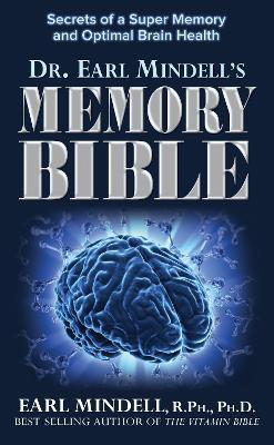 Dr. Earl Mindell's Memory Bible: Secrets of a Super Memory and Optimal Brain Health - Earl Mindell - cover