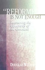 Reformed is Not Enough: Recovering the Objectivity of the Covenant