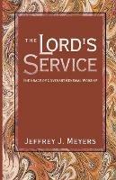 The Lord's Service: The Grace of Covenant Renewal Worship - Jeffrey J Meyers - cover
