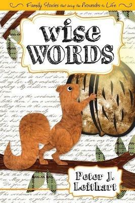 Wise Words: Family Stories that Bring the Proverbs to Life - Peter J Leithart - cover