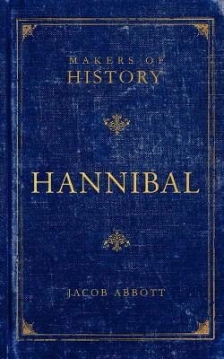 Hannibal: Makers of History - Jacob Abbott - cover