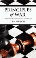 Principles of War: A Handbook on Strategic Evangelism - Jim Wilson - cover