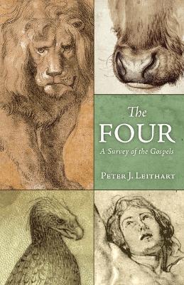 The Four: A Survey of the Gospels - Peter J Leithart - cover