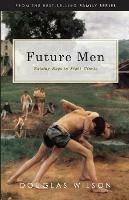 Future Men: Raising Boys to Fight Giants - Douglas Wilson - cover