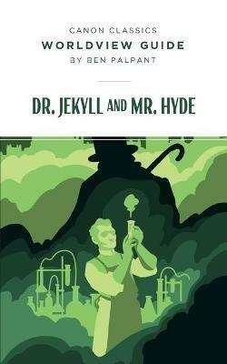 Worldview Guide for Dr. Jekyll and Mr. Hyde - Ben Palpant - cover