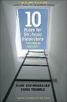Ten Rules for Strategic Innovators: From Idea to Execution - Vijay Govindarajan,Chris Trimble - cover