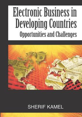 Electronic Business in Developing Countries: Opportunities and Challenges - cover