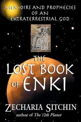 The Lost Book of Enki: Memoirs and Prophecies of an Extraterrestrial God - Zecharia Sitchin - cover