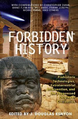 Forbidden History: Prehistoric Technologies, Extraterrestrial Intervention, and the Suppressed Origins of Civilization - cover
