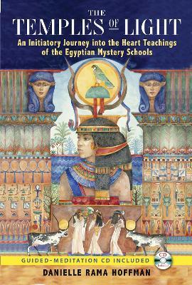 The Temples of Light: An Initiatory Journey into the Heart Teachings of the Egyptian Mystery Schools - Danielle Rama Hoffman - cover