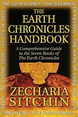 The Earth Chronicles Handbook: A Comprehensive Guide to the Seven Books of the Earth Chronicles - Zecharia Sitchin - cover