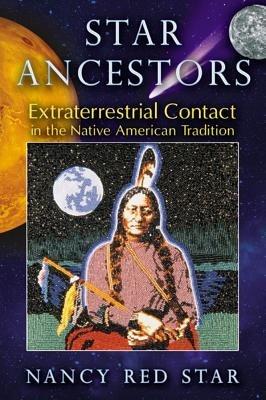 Star Ancestors: Extraterrestrial Contact in the Native American Tradition - Nancy Red Star - cover
